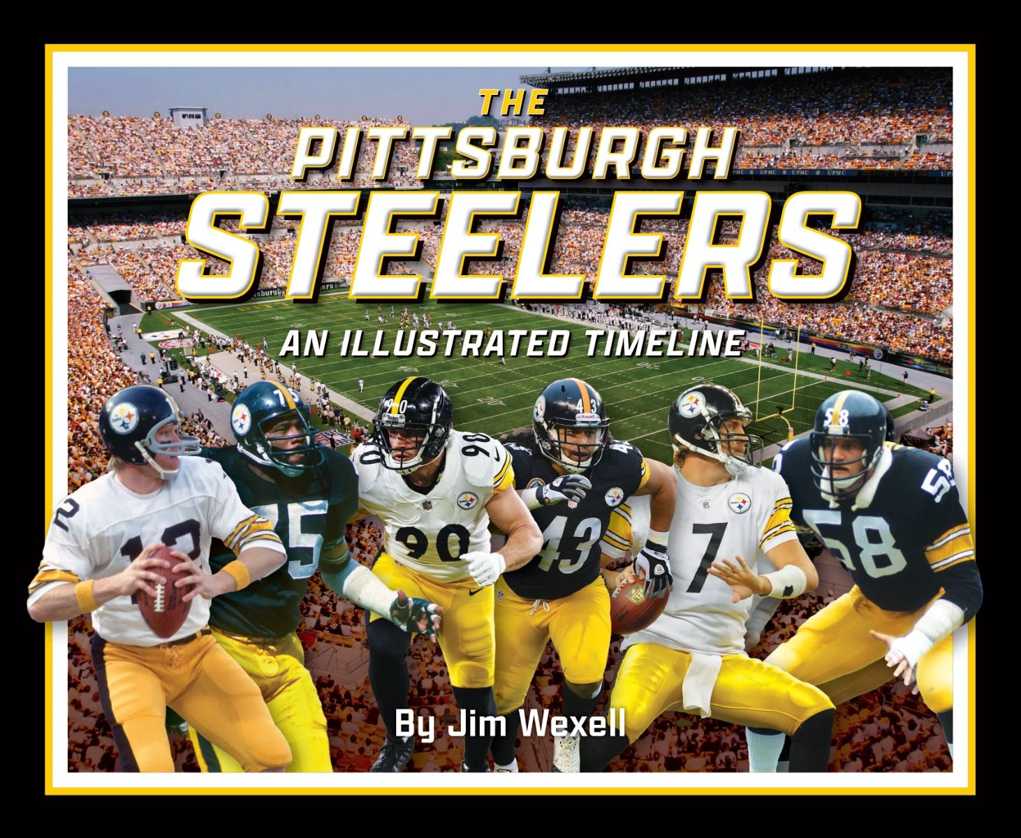Pittsburgh Steelers: An Illustrated Timeline by Jim Wexell