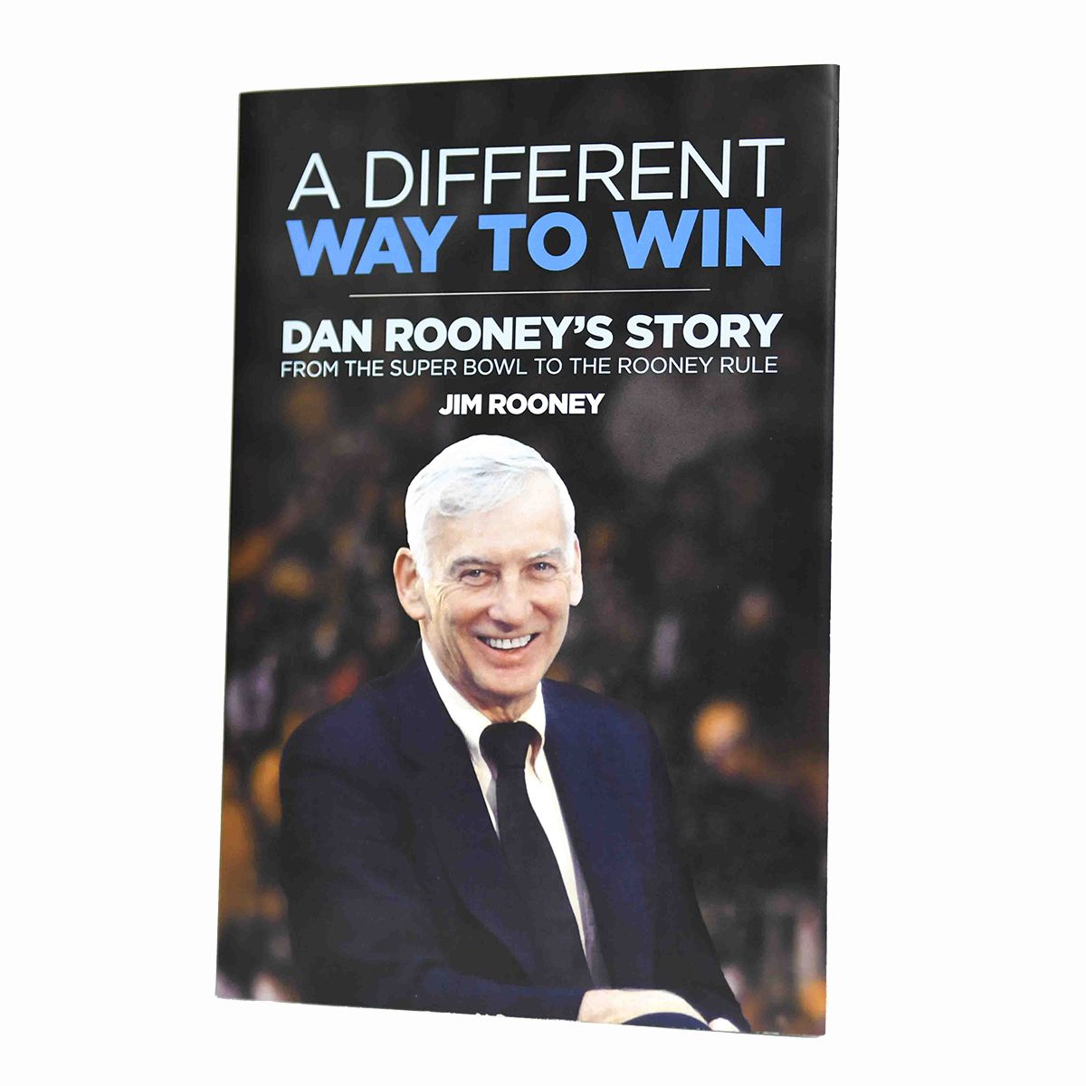 A Different Way to Win: Dan Rooney’s Story from the Super Bowl to the Rooney Rule