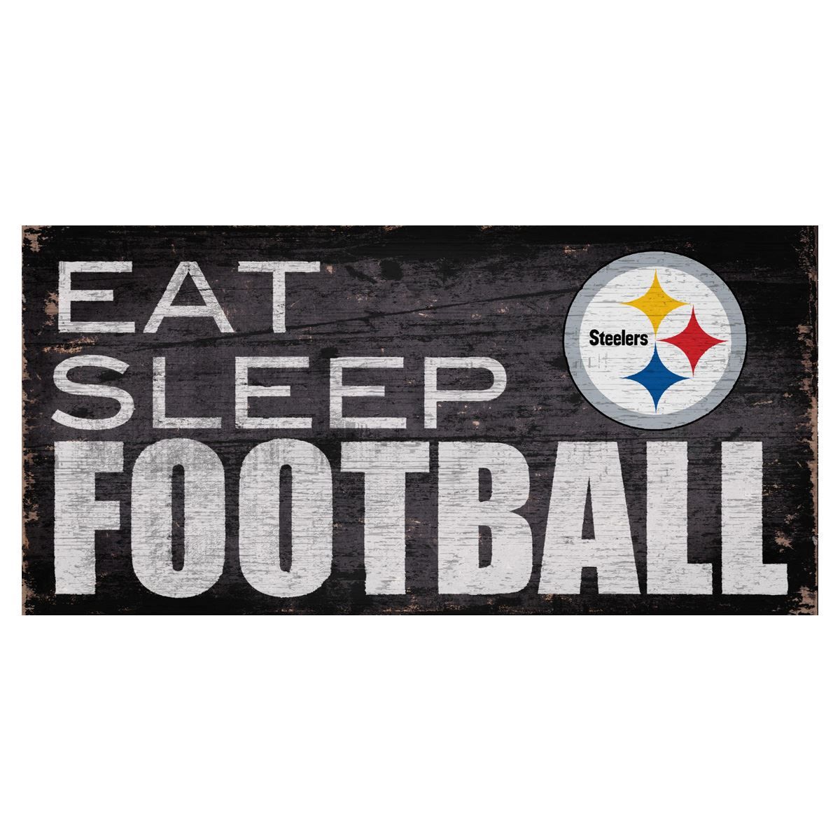 Pittsburgh Steelers 'Eat Sleep Steelers Football' Wood Sign 1 Pittsburgh Steelers 'Eat Sleep Steelers Football' Wood Sign